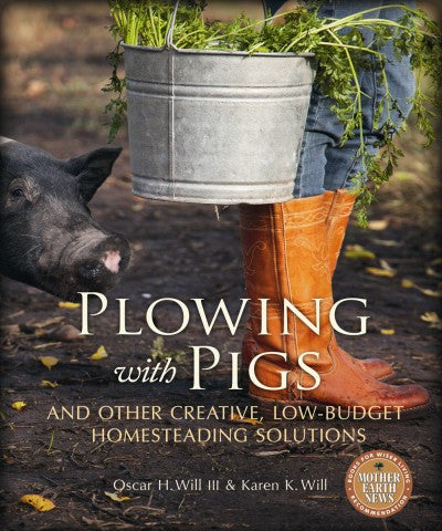 Plowing with Pigs and Other Creative, Low-Budget Homesteading Solutions (EPUB)